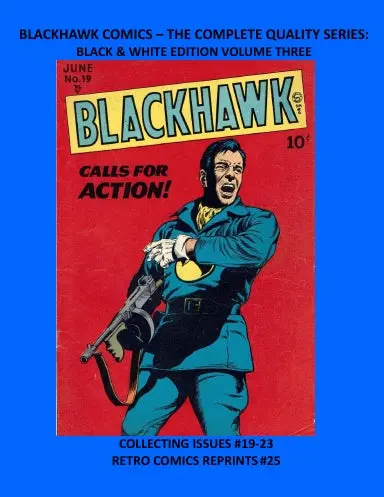 Blackhawk Comics Ð The Complete Quality Series: Black & White Edition Volume Three 1