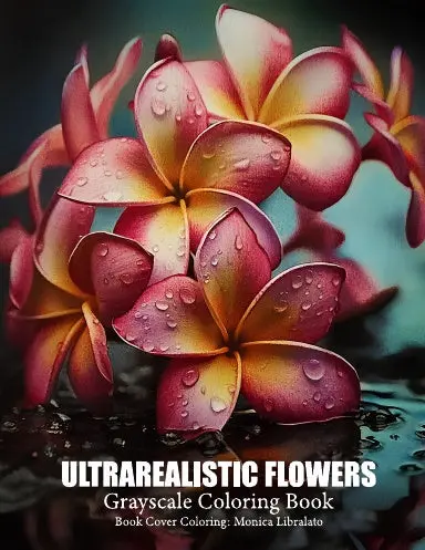 Ultrarealistic Flowers Grayscale Coloring Book (Spiral) 1