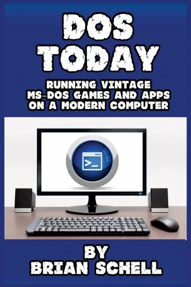 Dos Today: Running Vintage Ms-Dos Games And Apps On A Modern Computer 1