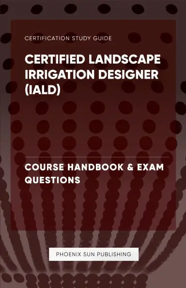 Certified Landscape Irrigation Designer (Iald) - Course Handbook & Exam Questions 1