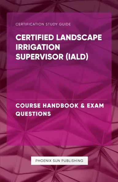 Certified Landscape Irrigation Supervisor (Iald) - Course Handbook & Exam Questions 1