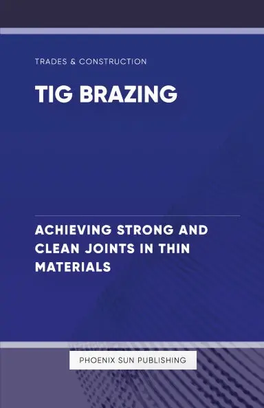 Tig Brazing - Achieving Strong And Clean Joints In Thin Materials 1