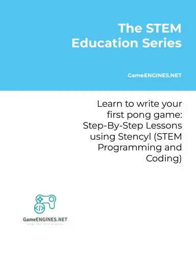The Stem Education Series: Learn To Write Your First Pong Game: Step-By-Step Lessons Using Stencyl (Stem Programming And Coding Gameengines Tskills) 1