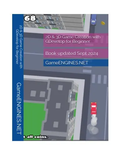 Gdevelop 2D & 3D Game Creation: Practical Tips & Techniques For Absolute Beginners (Gameengines Game Creation Series) 1