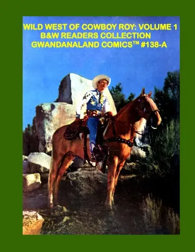 Wild West Of Cowboy Roy: Volume 1 (Bw) 1