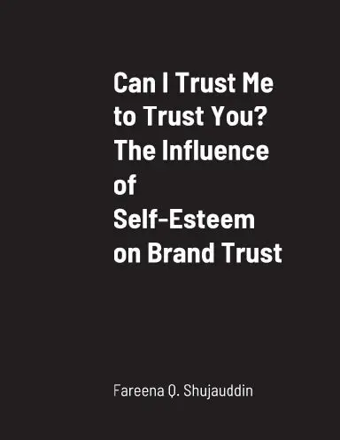 Can I Trust Me To Trust You? The Influence Of Self-Esteem On Brand Trust 1