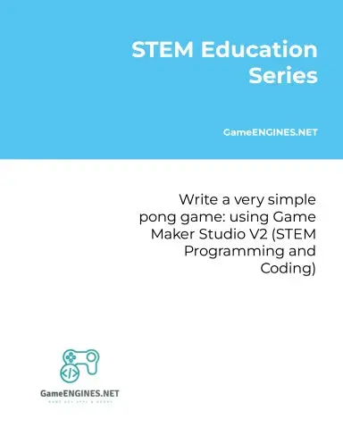 Stem Education Series: Write A Very Simple Pong Game: Using Game Maker Studio V2 (Stem Programming And Coding Gameengines Tskills) 1