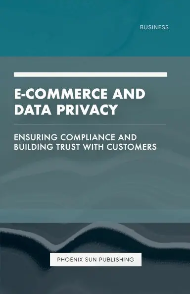 E-Commerce And Data Privacy - Ensuring Compliance And Building Trust With Customers 1