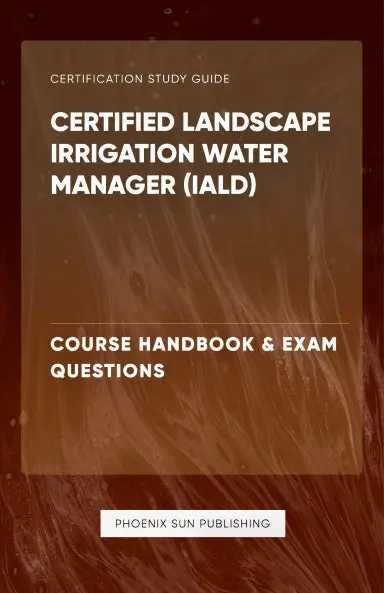 Certified Landscape Irrigation Water Manager (Iald) - Course Handbook & Exam Questions 1