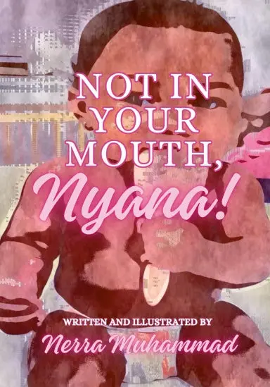Not In Your Mouth, Nyana! 1