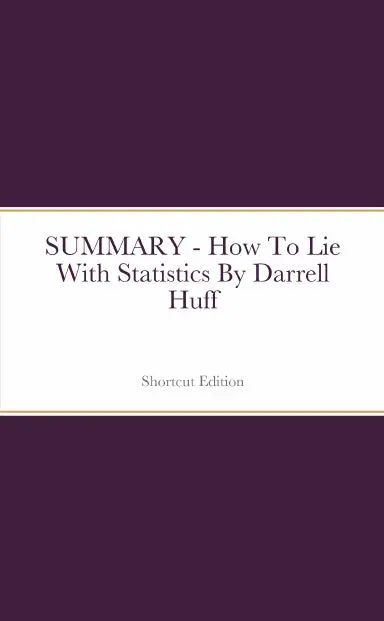Summary - How To Lie With Statistics By Darrell Huff 1
