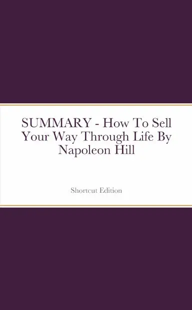 Summary - How To Sell Your Way Through Life By Napoleon Hill 1