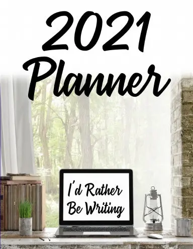 2021 Planner: I'd Rather Be Writing 1