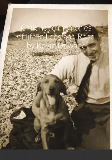 Childhood Memories Of Life In Leesland Road    By   Kevin Dewane 1