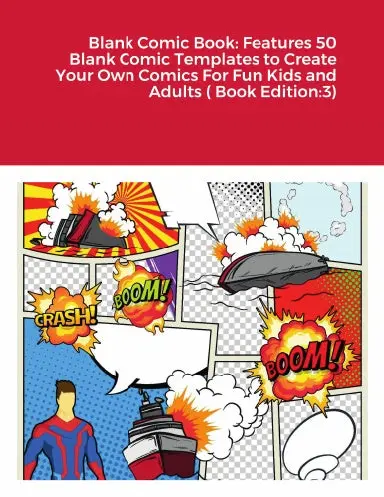 Blank Comic Book: Features 50 Blank Comic Templates To Create Your Own Comics For Fun Kids And Adults ( Book Edition:3) 1