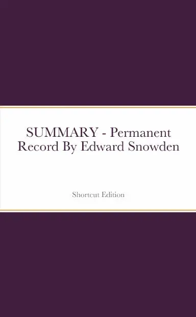 Summary - Permanent Record By Edward Snowden 1
