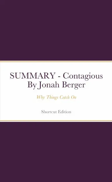 Summary - Contagious: Why Things Catch On By Jonah Berger 1
