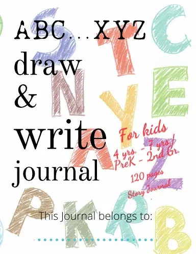 Abc...Xyz Draw & Write Journal For Kids 4 Yrs. - 7 Yrs./Prek - 2Nd Gr. 1