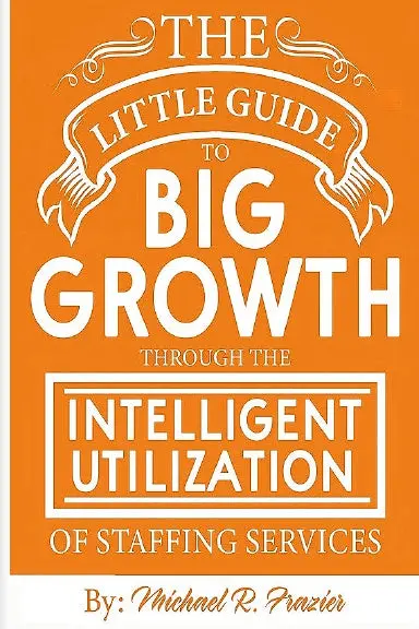 The Little Guide To Big Growth Through The Intelligent Utilization Of Staffing Services 1