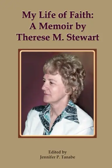 My Life Of Faith: A Memoir By Therese M. Stewart 1