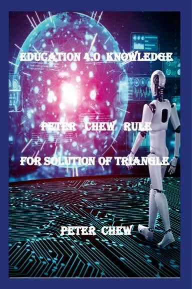 Education 4.0  Knowledge.  Peter  Chew  Rule  For Solution Of Triangle 1