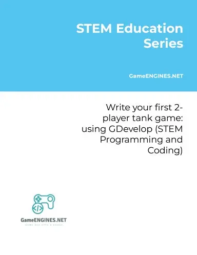 Stem Education Series: Write Your First 2-Player Tank Game: Using Gdevelop (Stem Programming And Coding Gameengines Tskills) 1