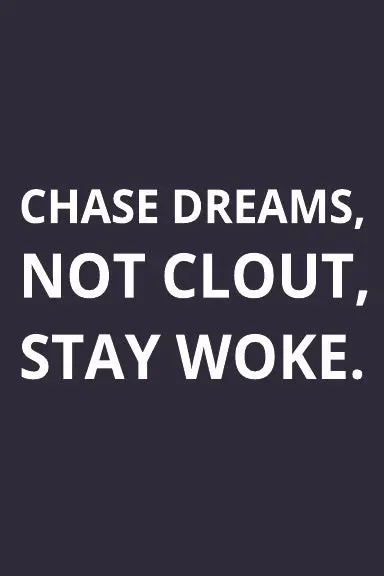 Notebook: Chase Dreams, Not Clout, Stay Woke. 1