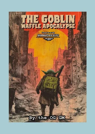 The Goblin Waffle Apocalypse. 1