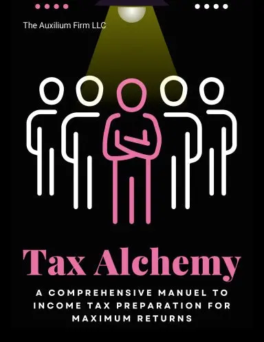 Tax Alchemy: A Comprehensive Manuel To Income Tax Preparation For Maximum Returns 1