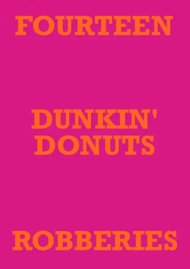 Fourteen Dunkin' Donuts Robberies 1