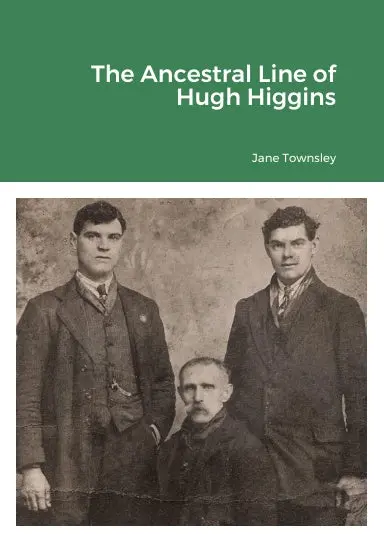 The Ancestral Line Of Hugh Higgins 1