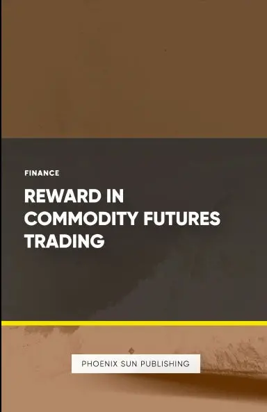 Reward In Commodity Futures Trading 1