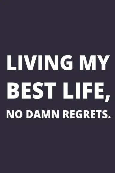 Notebook: Living My Best Life, No Damn Regrets. 1