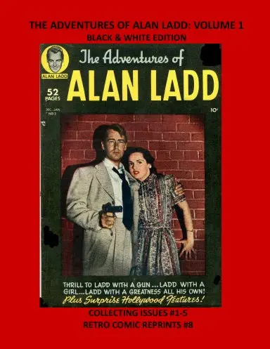 The Adventures Of Alan Ladd: Volume 1 Black & White Edition 1