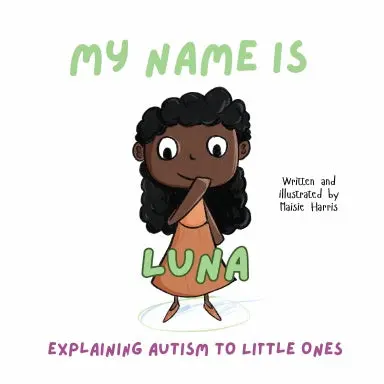 My Name Is Luna: Explaining Autism To Little Ones 1