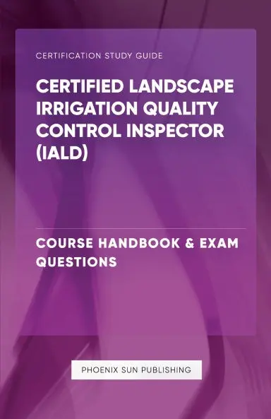Certified Landscape Irrigation Quality Control Inspector (Iald) - Course Handbook & Exam Questions 1