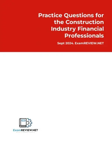 Practice Questions For The Construction Industry Financial Professionals 1