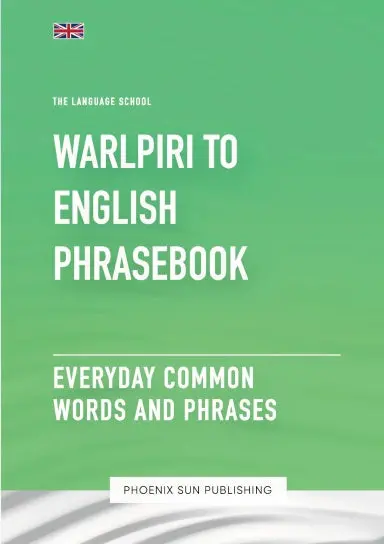 Warlpiri To English Phrasebook - Everyday Common Words And Phrases 1