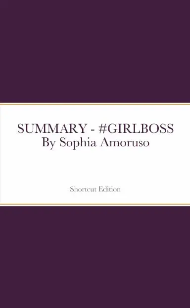 Summary - #Girlboss By Sophia Amoruso 1