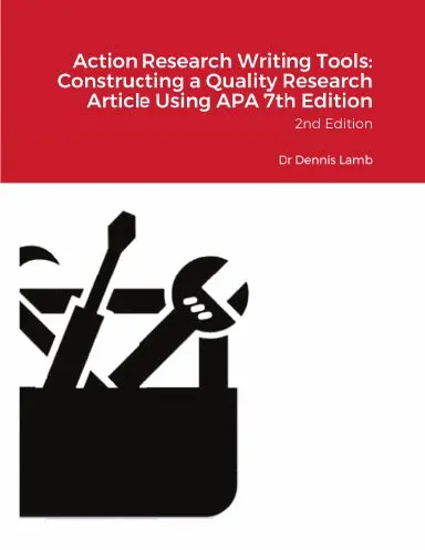 Action Research Writing Tools: Constructing A Quality Research Article Using Apa 7Th Edition 1