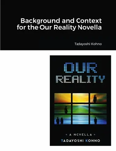 Background And Context For The Our Reality Novella 1