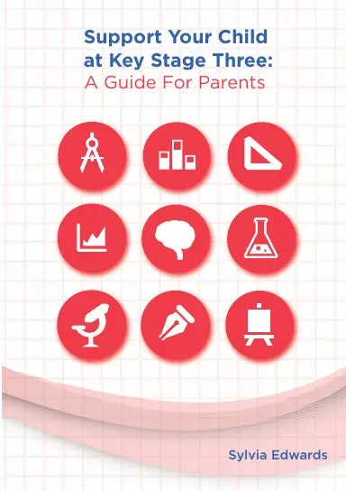 Support Your Child At  Key Stage Three: A Guide For Parents 1
