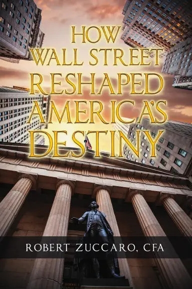 How Wall Street Reshaped Americaõs Destiny 1