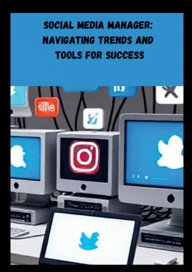 Social Media Manager: Navigating Trends And Tools For Success 1
