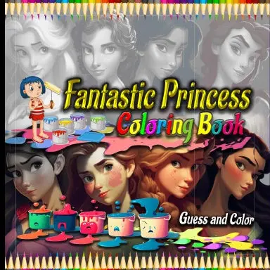 Fantastic Princess Coloring Book - Guess And Color 1