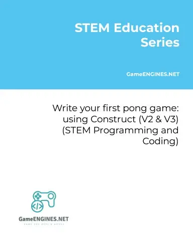 Stem Education Series: Write Your First Pong Game: Using Construct (V2 & V3) (Stem Programming And Coding Gameengines Tskills) 1