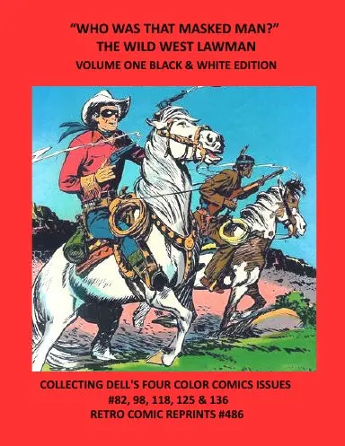 Òwho Was That Masked Man?Ó The Wild West Lawman Volume One Black & White Edition 1
