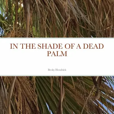 In The Shade Of A Dead Palm 1