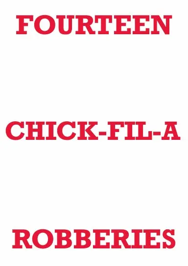 Fourteen Chick-Fil-A Robberies 1