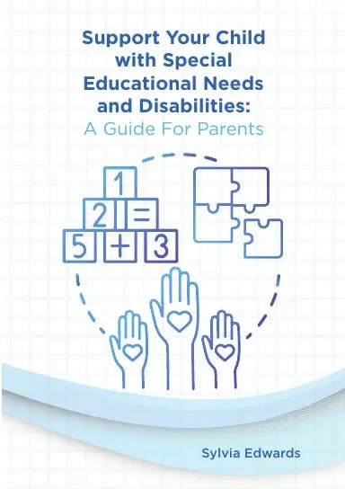 Support Your Child With Special Educational Needs And Disabilities: A Guide For Parents 1